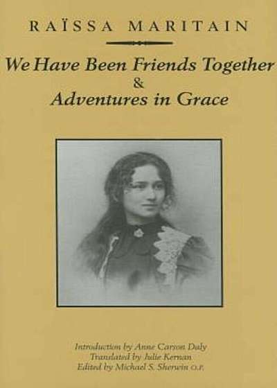 We Have Been Friends Together & Adventures in Grace: Memoirs, Hardcover