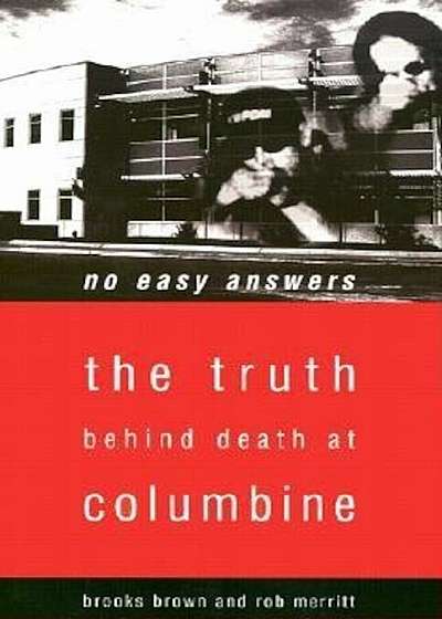 No Easy Answers: The Truth Behind Death at Columbine High School, Paperback