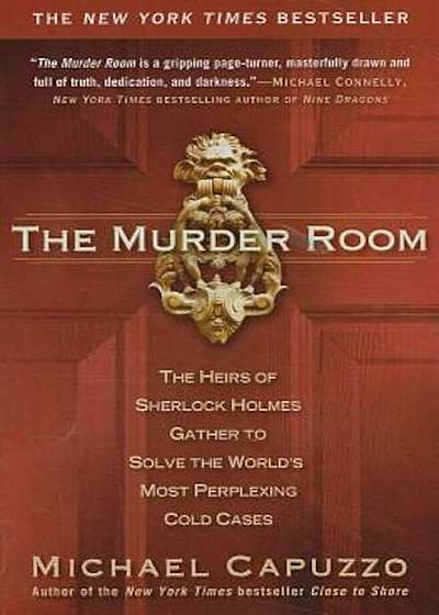 The Murder Room: The Heirs of Sherlock Holmes Gather to Solve the World's Most Perplexing Cold Cases, Paperback