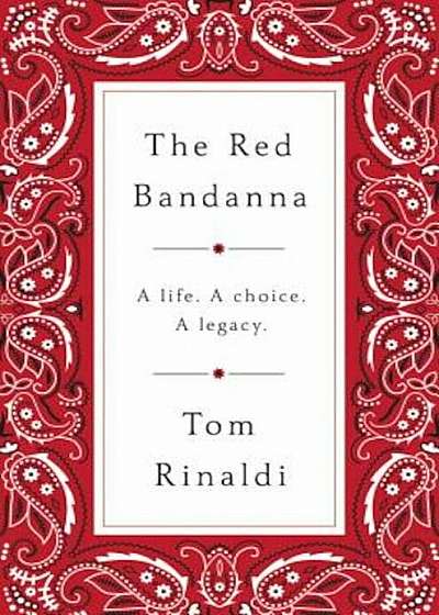 The Red Bandanna: A Life. a Choice. a Legacy., Hardcover