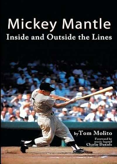 Mickey Mantle: Inside and Outside the Lines, Paperback
