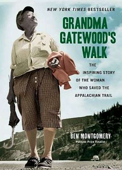 Grandma Gatewood's Walk: The Inspiring Story of the Woman Who Saved the Appalachian Trail, Paperback