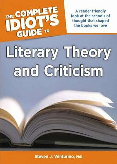 The Complete Idiot's Guide to Literary Theory and Criticism, Paperback