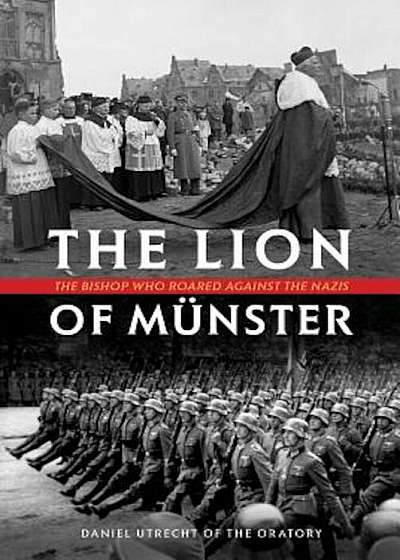 The Lion of Munster: The Bishop Who Roared Against the Nazis, Hardcover