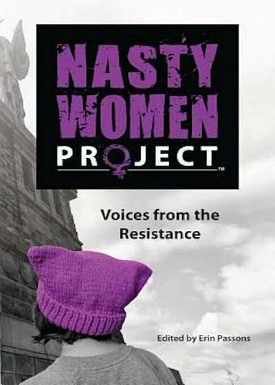 The Nasty Women Project: Voices from the Resistance, Paperback
