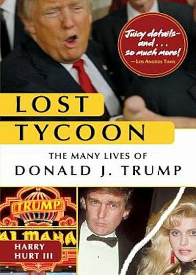 Lost Tycoon: The Many Lives of Donald J. Trump, Paperback