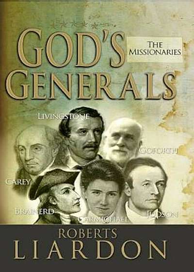 God's Generals: The Missionaries, Hardcover
