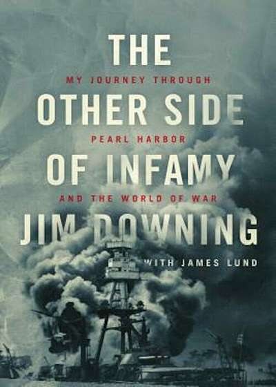 The Other Side of Infamy: My Journey Through Pearl Harbor and the World of War, Hardcover