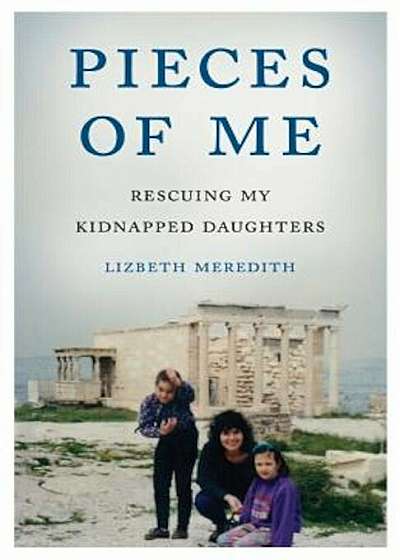 Pieces of Me: Rescuing My Kidnapped Daughters, Paperback