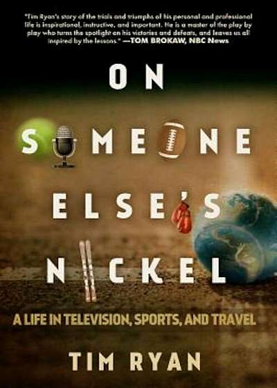 On Someone Else's Nickel: A Life in Television, Sports, and Travel, Hardcover