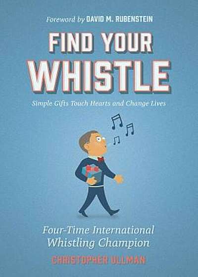 Find Your Whistle: Simple Gifts Touch Hearts and Change Lives, Hardcover