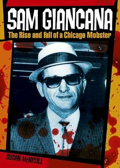 Sam Giancana: The Rise and Fall of a Chicago Mobster, Paperback