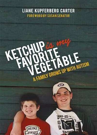 Ketchup Is My Favorite Vegetable: A Family Grows Up with Autism, Paperback