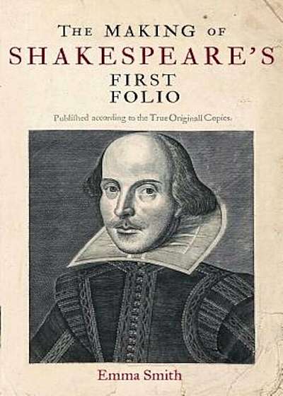 The Making of Shakespeare's First Folio, Hardcover
