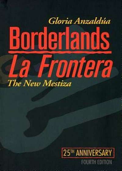 Borderlands/La Frontera: The New Mestiza, Fourth Edition, Paperback