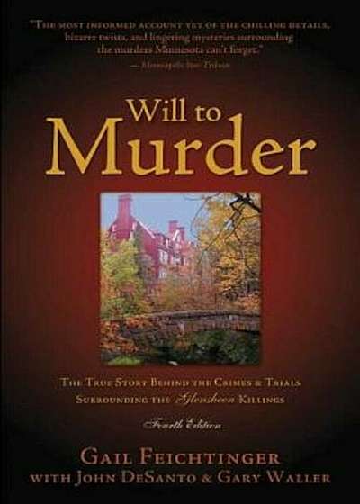 Will to Murder: The True Story Behind the Crimes & Trials Surrounding the Glensheen Killings, Paperback