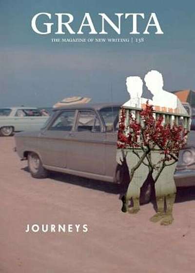 Granta 138: Journeys, Paperback