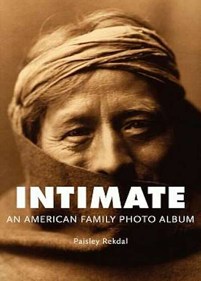Intimate: An American Family Photo Album, Paperback