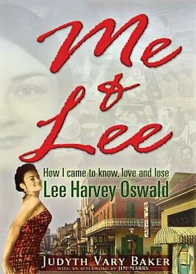 Me & Lee: How I Came to Know, Love and Lose Lee Harvey Oswald, Paperback