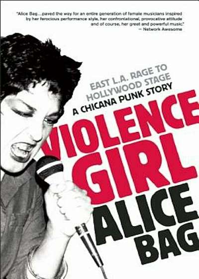 Violence Girl: East L.A. Rage to Hollywood Stage, a Chicana Punk Story, Paperback