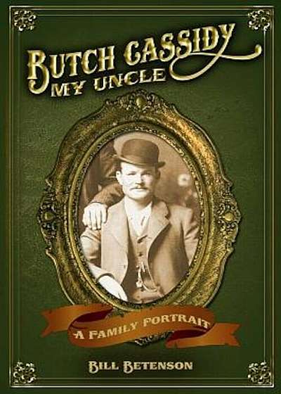 Butch Cassidy, My Uncle: A Family Portrait, Paperback