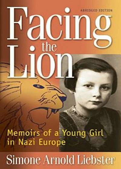 Facing the Lion: Memoirs of a Young Girl in Nazi Europe, Paperback