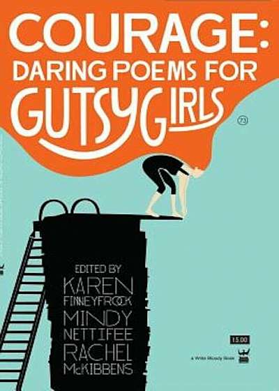 Courage: Daring Poems for Gutsy Girls, Paperback