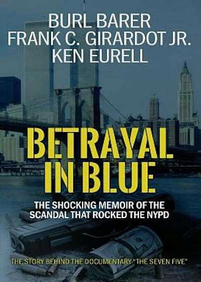 Betrayal in Blue: The Shocking Memoir of the Scandal That Rocked the NYPD, Paperback