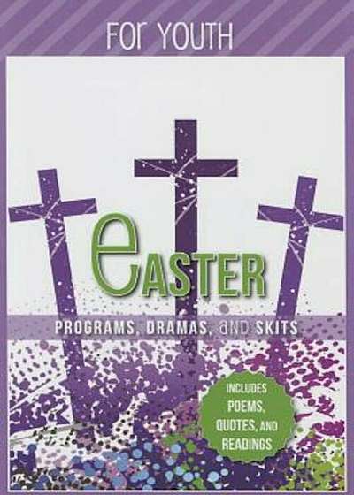 Easter Programs Dramas and Skits for Youth, Paperback