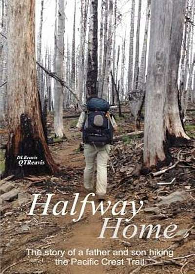Halfway Home: The Story of a Father and Son Hiking the Pacific Crest Trail, Paperback