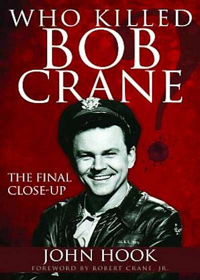 Who Killed Bob Crane': The Final Close-Up, Paperback