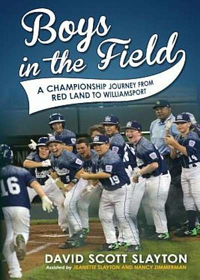 Boys in the Field: A Championship Journey from Red Land to Williamsport, Paperback
