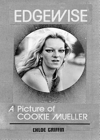 Edgewise: A Picture of Cookie Mueller, Paperback