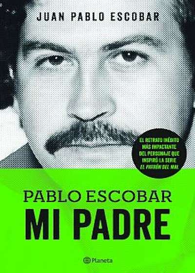 Pablo Escobar. Mi Padre, Paperback
