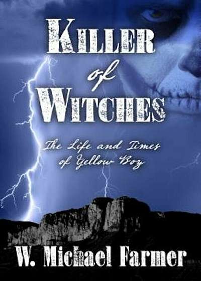 Killer of Witches: The Life and Times of Yellow Boy, Mescalero Apache, Hardcover
