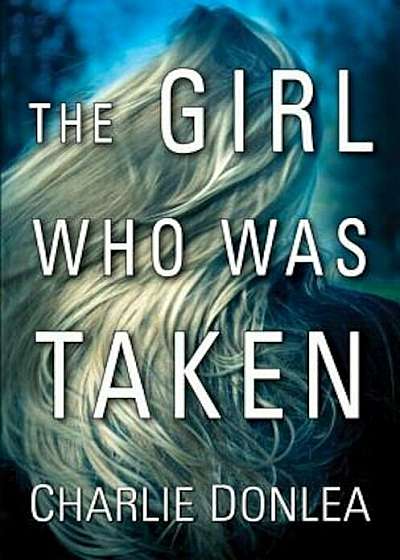 The Girl Who Was Taken, Hardcover