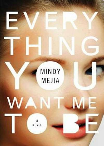 Everything You Want Me to Be, Hardcover