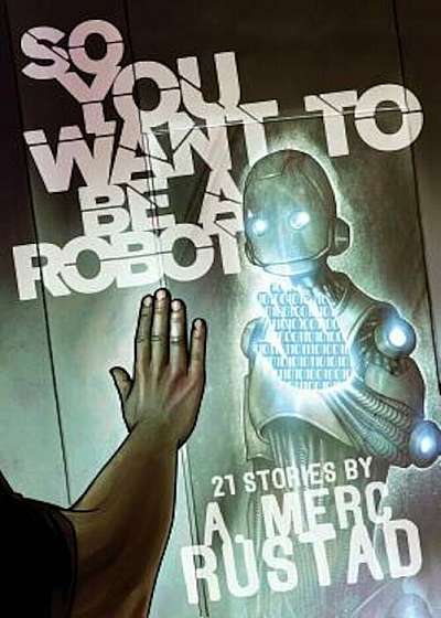 So You Want to Be a Robot and Other Stories, Paperback