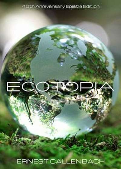 Ecotopia (40th Anniversary Epistle Edition), Paperback