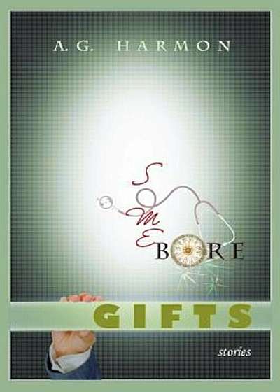 Some Bore Gifts: Stories, Paperback