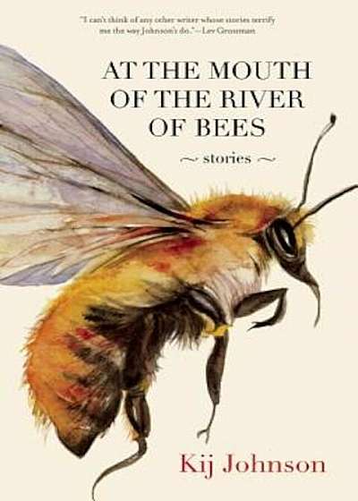 At the Mouth of the River of Bees: Stories, Paperback