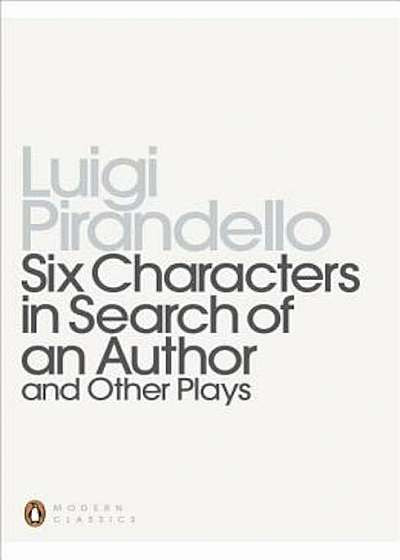 Six Characters in Search of an Author and Other Plays, Paperback