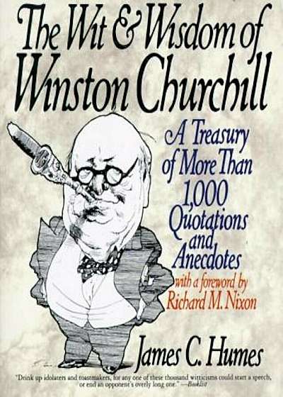 The Wit & Wisdom of Winston Churchill: A Treasury of More Than 1,000 Quotations, Paperback