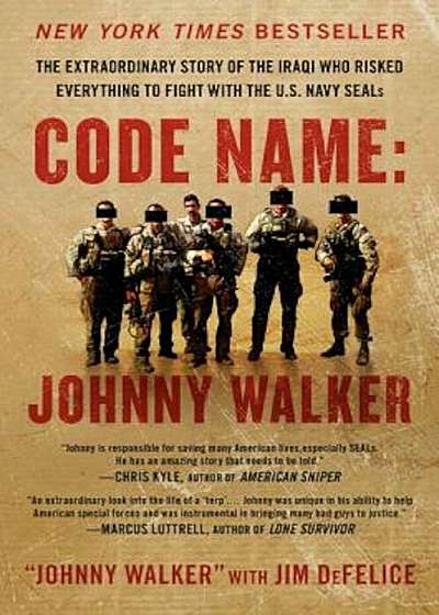 Code Name: Johnny Walker: The Extraordinary Story of the Iraqi Who Risked Everything to Fight with the U.S. Navy Seals, Paperback