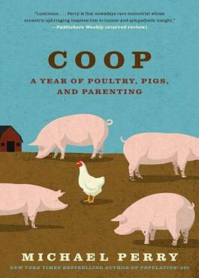 COOP: A Family, a Farm, and the Pursuit of One Good Egg, Paperback