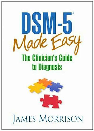 Dsm-5(r) Made Easy: The Clinician's Guide to Diagnosis, Hardcover