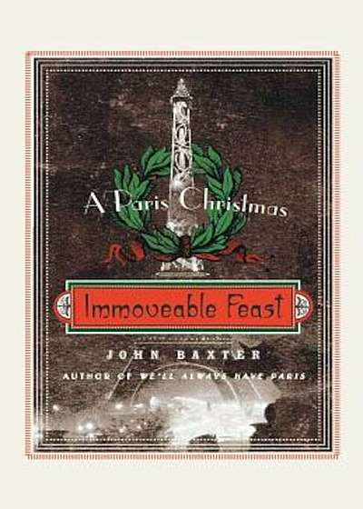 Immoveable Feast: A Paris Christmas, Paperback