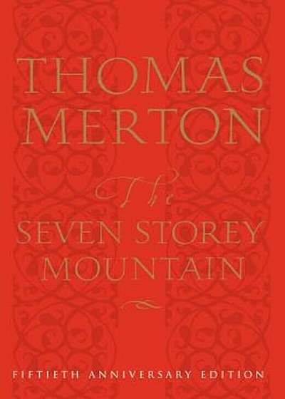 The Seven Storey Mountain: Fiftieth-Anniversary Edition, Hardcover
