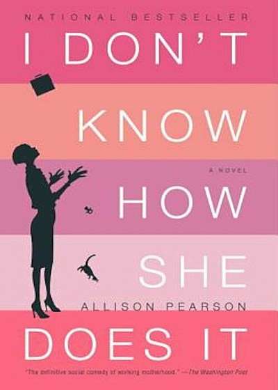 I Don't Know How She Does It: The Life of Kate Reddy, Working Mother, Paperback