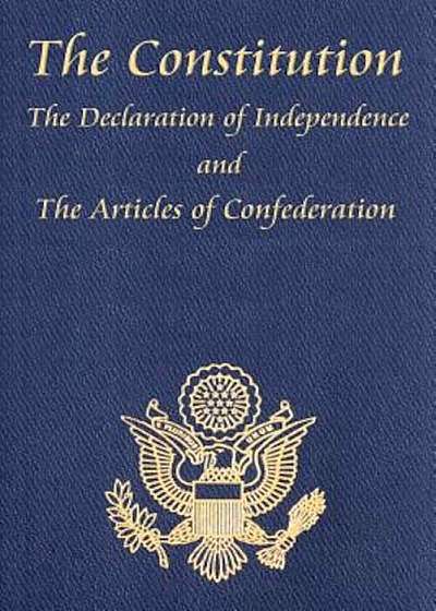The Constitution of the United States of America, with the Bill of Rights and All of the Amendments; The Declaration of Independence; And the Articles, Paperback